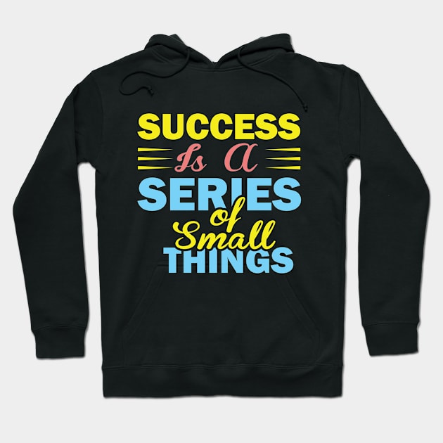 Success Series Small Things Motivation Inspiration Hoodie by Mellowdellow